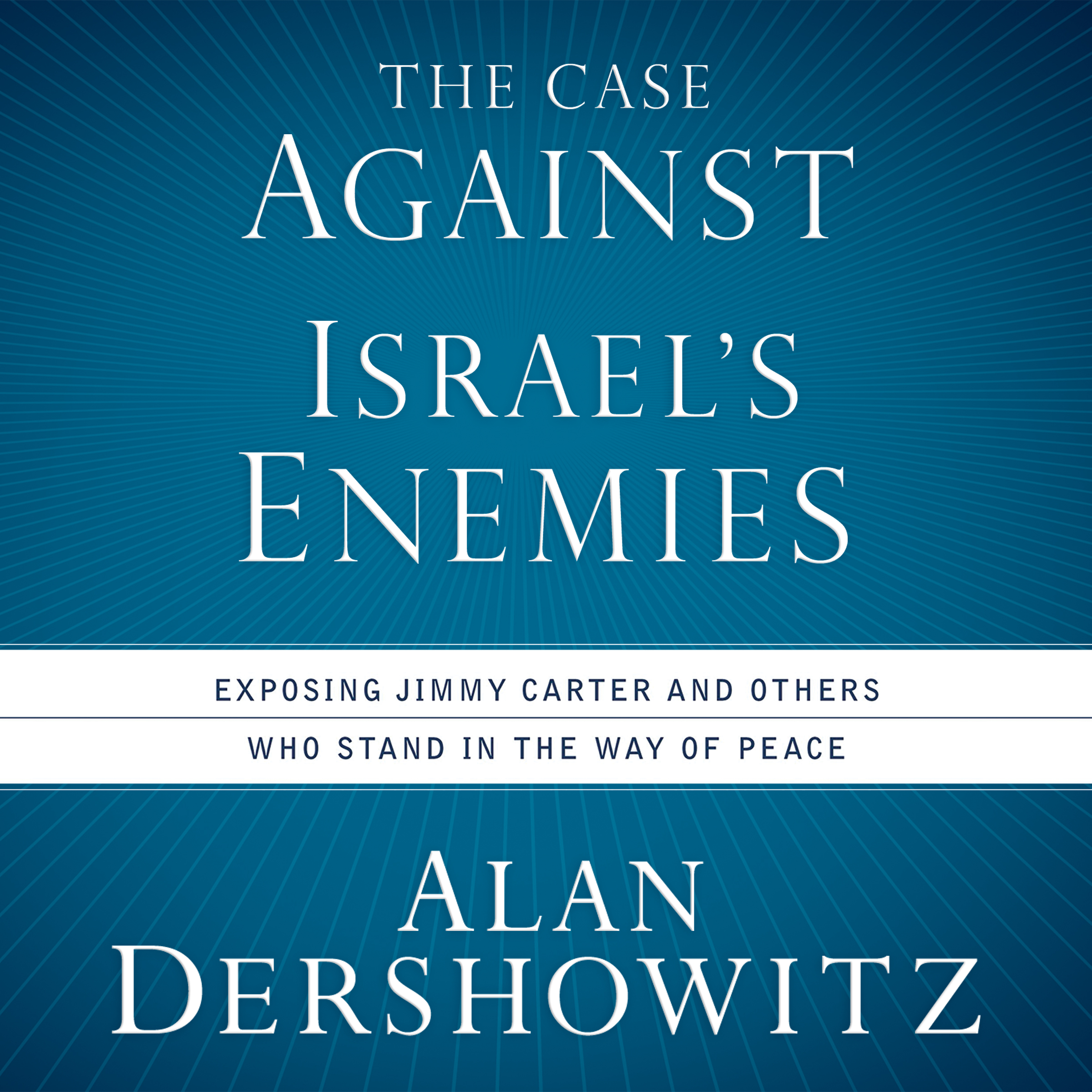 The Case Against Israel's Enemies