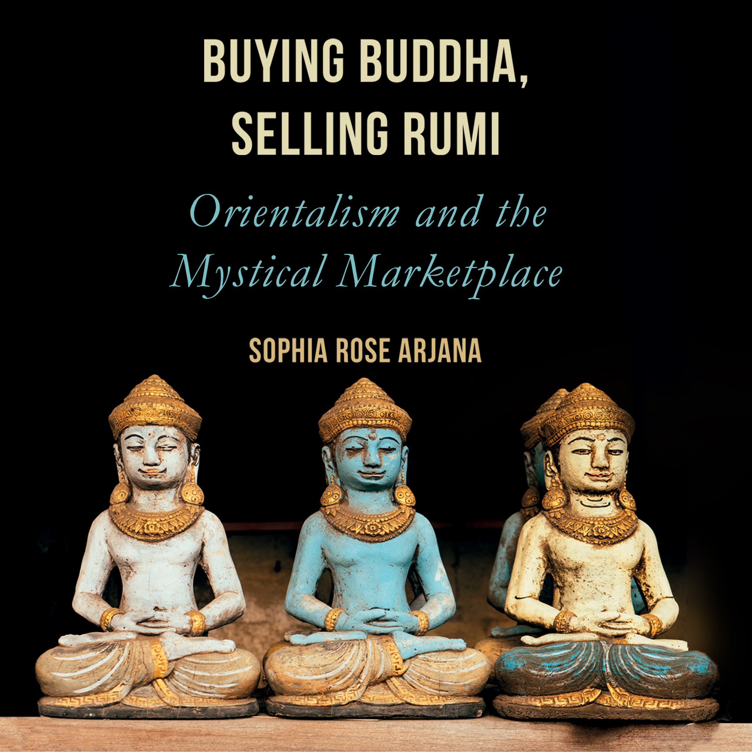 Buying Buddha, Selling Rumi