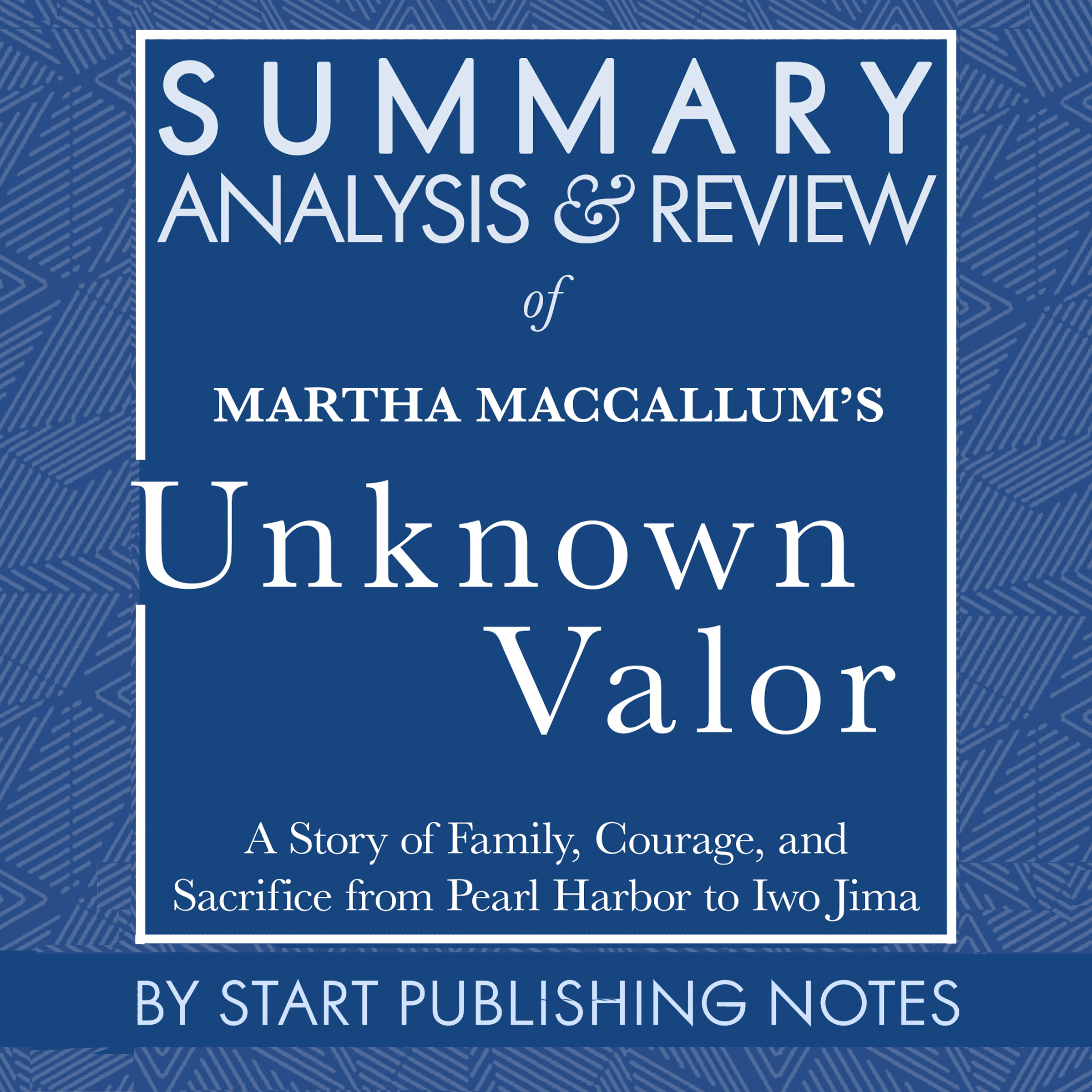 Summary, Analysis, and Review of Martha MacCallum's Unknown Valor